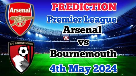 Arsenal Vs Bournemouth Prediction And Betting Tips Th May Youtube