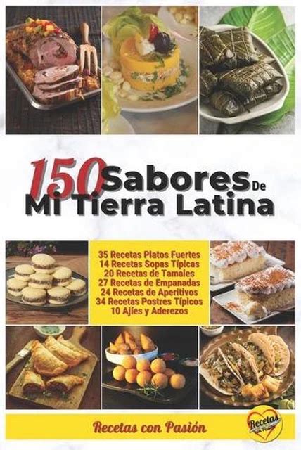 Sabores De Mi Tierra Latina Recetas Caseras Economicas Y Con Mucha Pasi N Eur