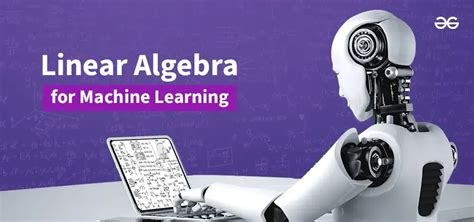 Linear Algebra Operations For Machine Learning Geeksforgeeks