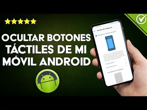 Cómo Ocultar los Botones Táctiles de mi Móvil Android Guía de