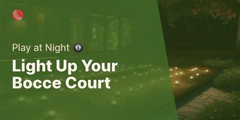 Bocce Ball Court Lighting: How to Illuminate Your Court for Nighttime Play