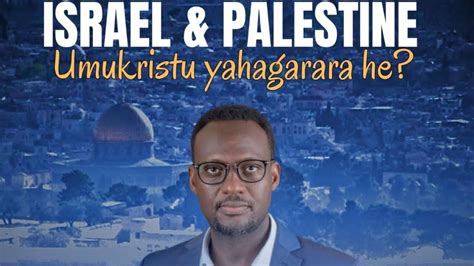 Amakimbirane Hagati Ya Israel Palestine Umukristo Yahagarara He