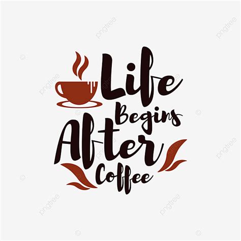 Typography Coffee Quotes Vector Design Images Life Begins After Coffee