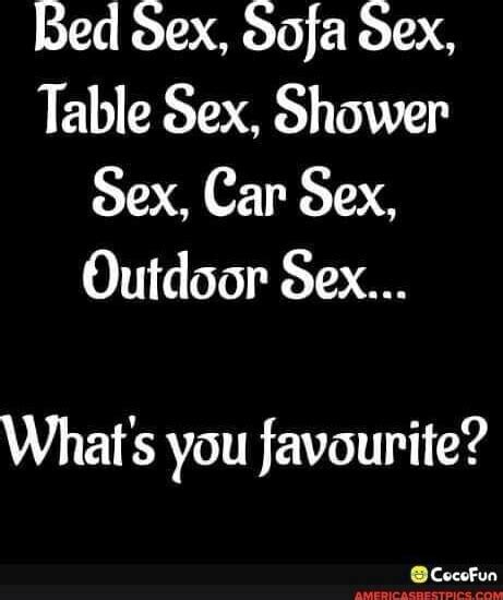 Bed Sex Sofa Sex Table Sex Shower Sex Car Sex Outdoor Sex What S You Favourite CocoFun