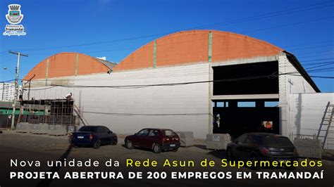 Nova Unidade Da Rede Asun De Supermercados Projeta Abertura De 200