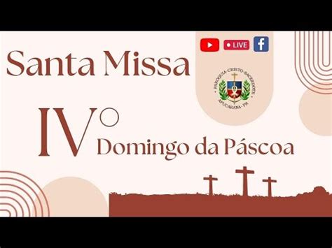 Santa Missa do IV Domingo da Páscoa 10h Domingo YouTube