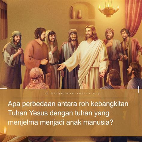 Apa Perbedaan Antara Roh Kebangkitan Tuhan Yesus Dengan Tuhan Yang