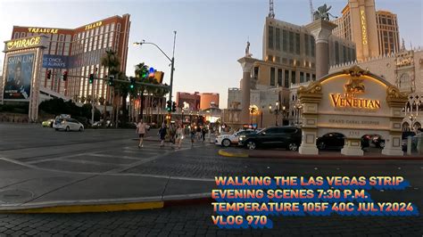 WALKING THE LAS VEGAS STRIP EVENING SCENES 7 30 P M AT 105F 44C JULY