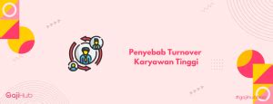 Penyebab Turnover Karyawan Tinggi Dan Cara Mengatasinya