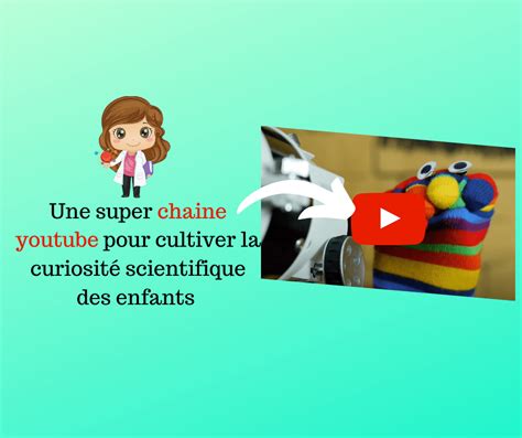 Une super chaine youtube pour cultiver la curiosité scientifique des