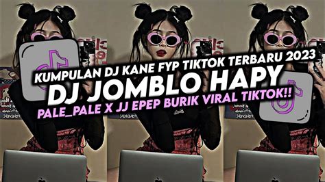 DJ JOMBLO HAPY X PALE PALE X JJ EPEP BURIK VIRAL FYP TIKTOK TERBARU BY