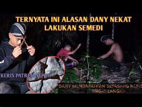 DETIK2 DANY MENGELUARKAN SEPASANG KERIS MALIK JAZAR DAN MALIK RUYA