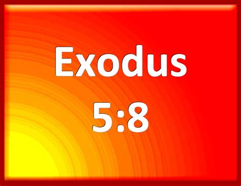 Exodus 5:8 And the tale of the bricks, which they did make heretofore ...