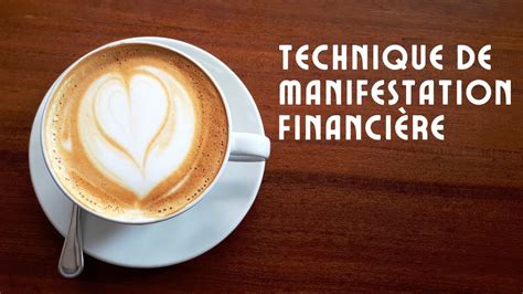 Technique pour Manifester l Abondance financière Café du Millionaire