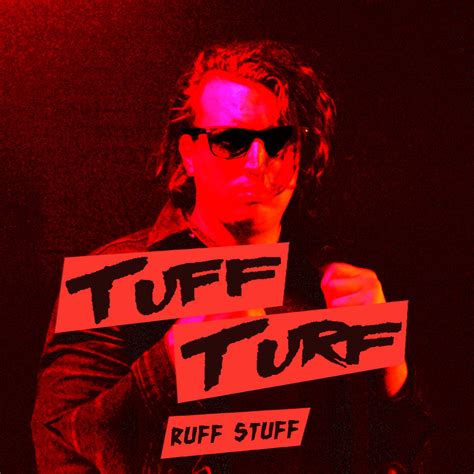 TUFF TURF: RUFF STUFF