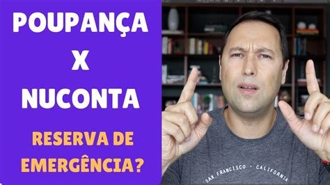 Poupan A X Nuconta Qual A Melhor Reserva De Emerg Ncia E Os Riscos