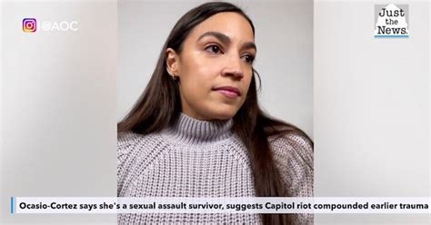 Ocasio Cortez Says Shes A Sexual Assault Survivor Suggests Capitol