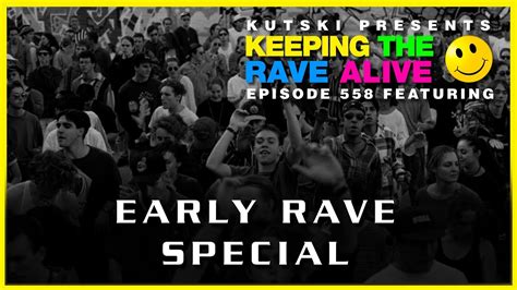 Ktra Episode 558 Early Rave Special Youtube