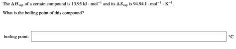 Solved The AH Vap Of A Certain Compound Is 13 95 KJ Mol 1 Chegg