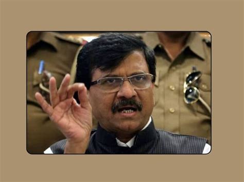 Sanjay Raut Says He Never Never Apologized If The Truth Is The Truth