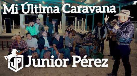 Mi Última Caravana Junior Pérez Gerardo Díaz y su Gerarquia cover