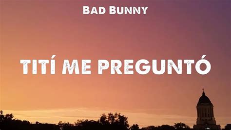 Bad Bunny Tití Me Preguntó Lyrics Quevedo David Bisbal Lasso