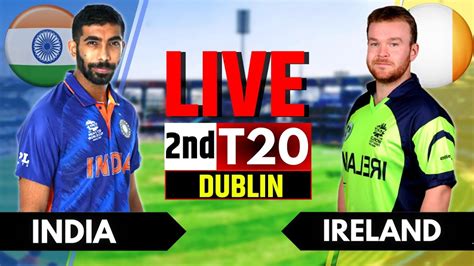 India Vs Ireland 2nd T20 Live Score And Commentary Ind Vs Ire Live Score And Commentary Ind Vs