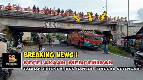 KECELAKAAN PARAH Bus Ringsek Tabrak Fly Over Di Padang Panjang