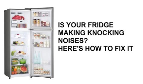 Why Does My Refrigerator Make A Knocking Noise Machinelounge