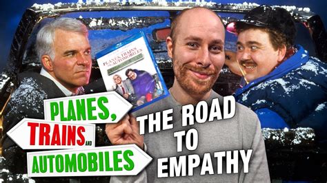 Planes Trains And Automobiles The Road To Empathy Essay Why Its