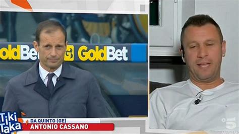 Cassano Attacca Allegri Già La Juve è Antipatica Se Poi Se Le Va