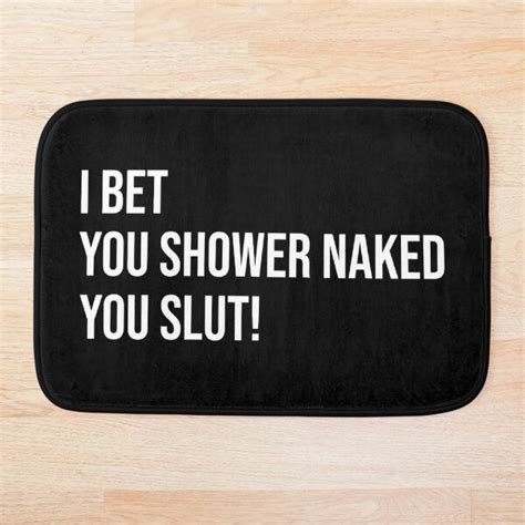 I Bet You Shower Naked Funny Prank Gift For Roommates Bath Mat For Sale By Rawresh6 Redbubble