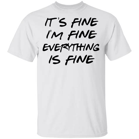 Its Fine Im Fine Everything Is Fine Shirt Graphic Tee Motivational S