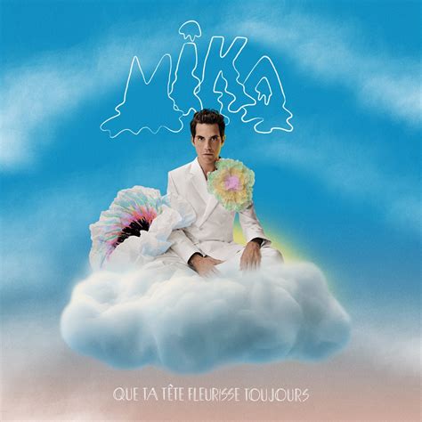 Que Ta T Te Fleurisse Toujours Album By Mika Apple Music