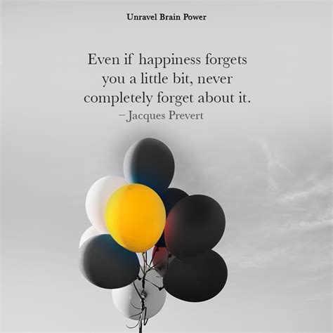 Even If Happiness Forgets You A Little Bit Never Completely Forget