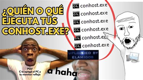 Verifica Procesos Conhost Exe Elamigos Te Traicion Yo Creo