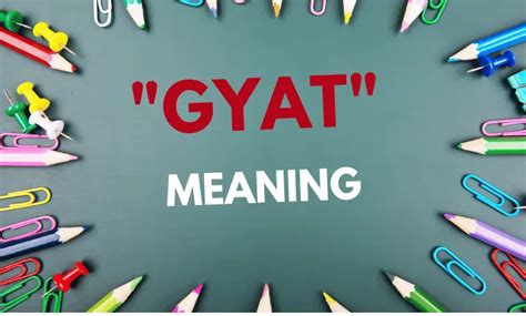 GYAT Word Meaning & Where Does the Originate? - Inglishe