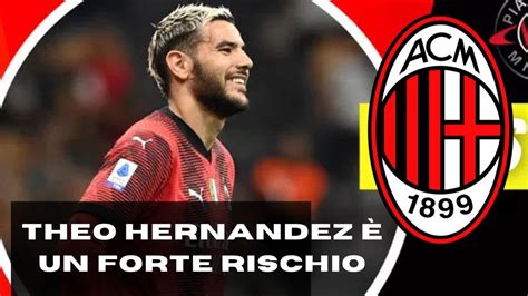 Theo Hernandez Un Forte Rischio Notizie Di Milano Youtube