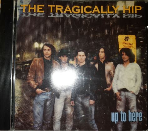 The Tragically Hip Up To Here Cd Very Good Used Condition Ebay