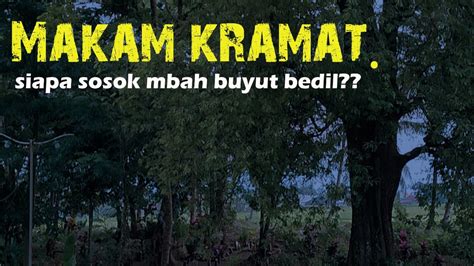 Vlog Makam Keramat Mbah Buyut Bedil Youtube