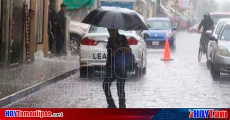 Hoy Tamaulipas Clima En Mexico Se Pronostican Lluvias Muy Fuertes En