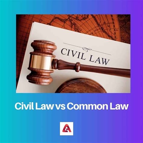 Civil Law Vs Common Law Difference And Comparison