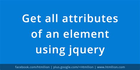 Get All Attributes Of An Element Using Jquery Html Lion