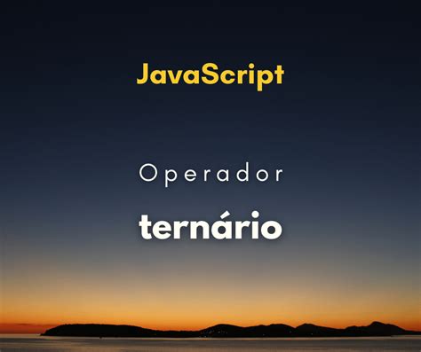 Como Utilizar O Operador Condicional Em JavaScript Hora De Codar