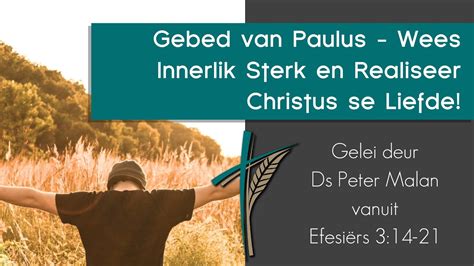 Gebed Van Paulus Wees Innerlik Sterk En Realiseer Christus Se Liefde