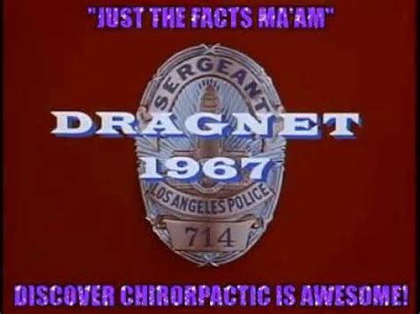 Chiropractor Mobile Al Dragnet Parody Just The Fact S Ma Am