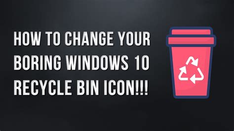 Change Your Boring Windows 10 Recycle Bin Icon Now Youtube