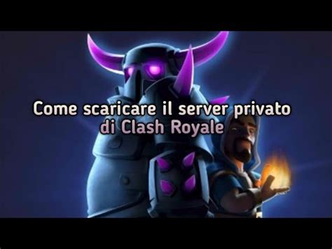 Come Scaricare Il Server Privato Di Clash Royale Null S Royale Youtube