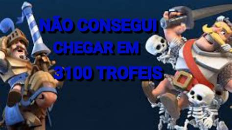 Tentei chegar a 3100 troféu no CLASH ROYALR não consegui YouTube