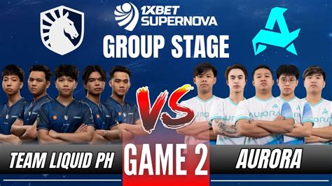 TLPH VS RORA TEAM LIQUID PH Vs AURORA GAME 2 1XBET SUPERNOVA MLBB